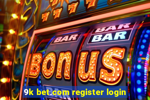 9k bet.com register login